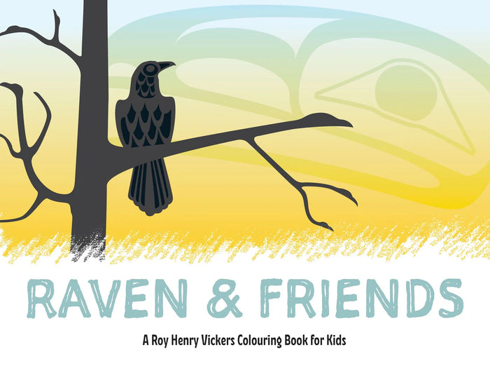 Raven and Friends - A Roy Henry Vickers Colouring Book for Kids